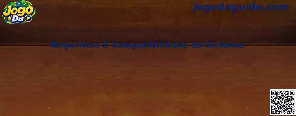 Guia de requisitos e compatibilidade do sistema para acessar o Jogo Da