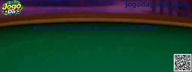 Guia para acessar a Central de Recompensas Oficial do Jogo Da