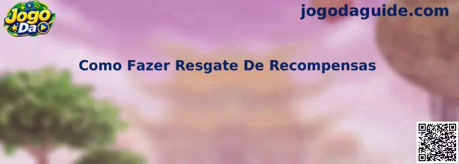 Guia do Jogo Da sobre como fazer resgate de recompensas com segurança