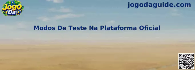 Guia sobre modos de teste na plataforma oficial Jogo Da
