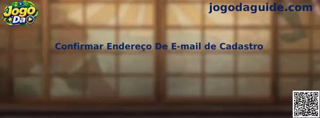Orientação para confirmar endereço de e-mail de cadastro no Jogo Da